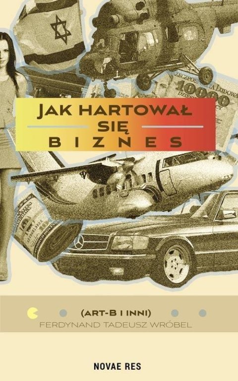 Jak hartował się biznes Jak hartował się biznes