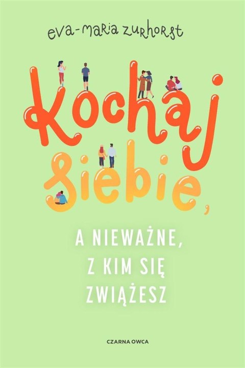 Kochaj siebie, a nieważne, z kim się zwiążesz Kochaj siebie, a nieważne, z kim się zwiążesz