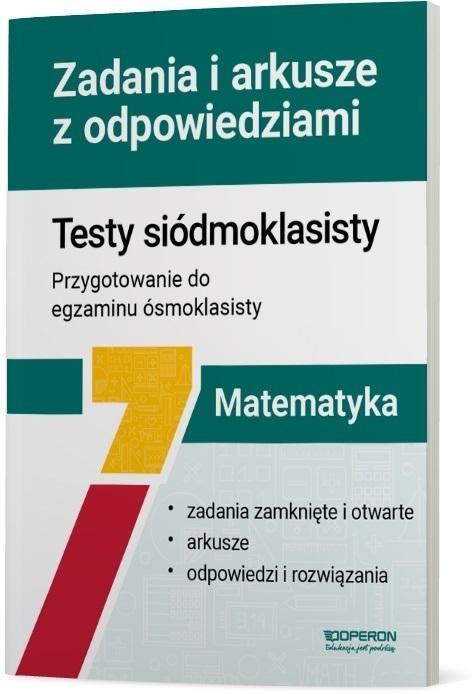 Matematyka SP 7 Testy siódmoklasisty. Zadania.. Matematyka SP 7 Testy siódmoklasisty. Zadania..