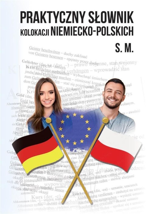 Praktyczny słownik kolokacji niemiecko-polskich Praktyczny słownik kolokacji niemiecko-polskich