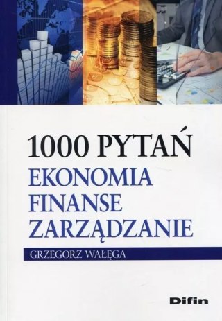 1000 pytań. Ekonomia, finanse, zarządzanie