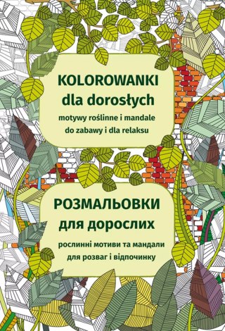 Kolorowanki dla dorosłych. Motywy roślinne i mandale do zabawy i dla relaksu