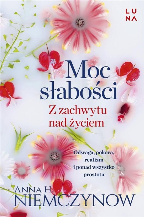 Moc słabości. Z zachwytu nad życiem Moc słabości. Z zachwytu nad życiem