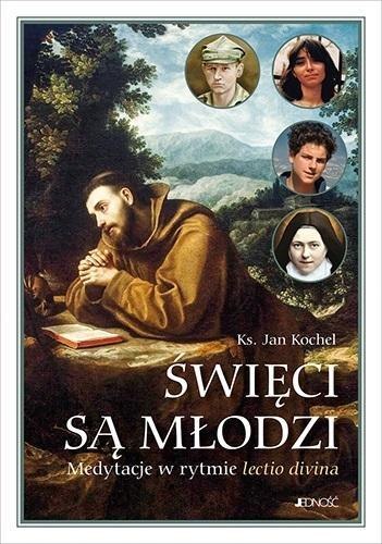 Święci są młodzi. Medytacje w rytmie lectio divina Święci są młodzi. Medytacje w rytmie lectio divina