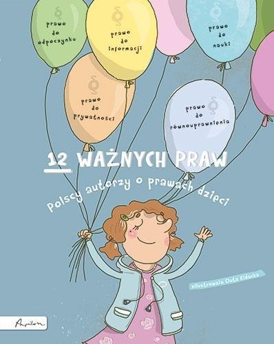 12 ważnych praw. Polscy autorzy o prawach dzieci 12 ważnych praw. Polscy autorzy o prawach dzieci