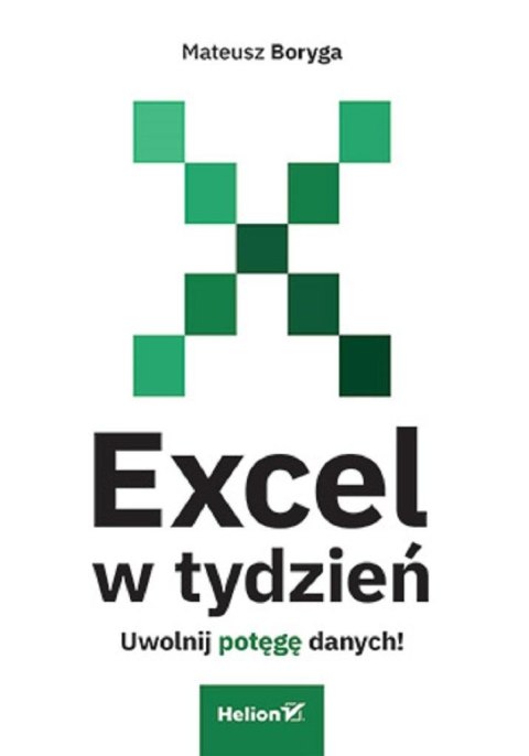 Excel w tydzień. Uwolnij potęgę danych! Excel w tydzień. Uwolnij potęgę danych!