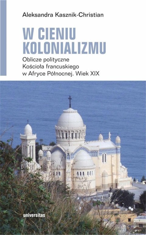 W cieniu kolonializmu. Oblicze polityczne Kościoła W cieniu kolonializmu. Oblicze polityczne Kościoła