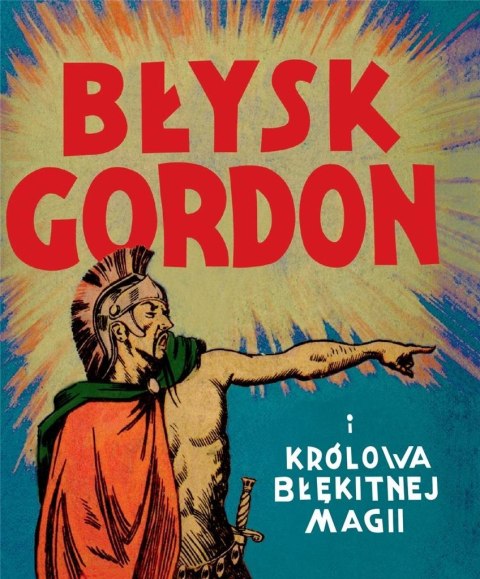Błysk Gordon i królowa Błękitnej Magii Błysk Gordon i królowa Błękitnej Magii