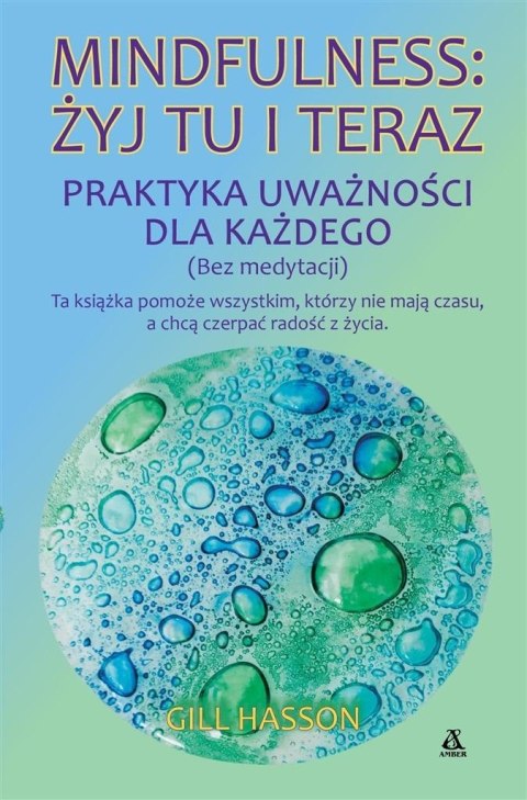 Mindfulness: żyj tu i teraz. Praktyka uważności... Mindfulness: żyj tu i teraz. Praktyka uważności...