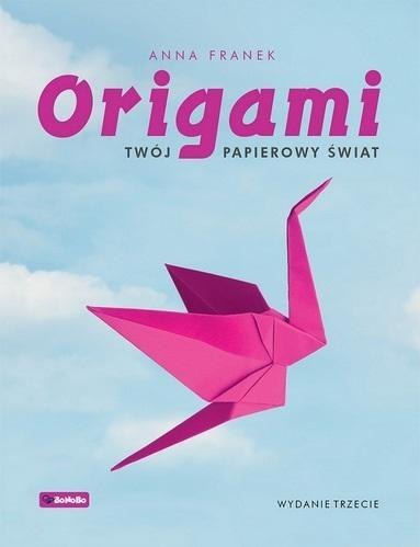 Origami. Twój papierowy świat w.3 Origami. Twój papierowy świat w.3