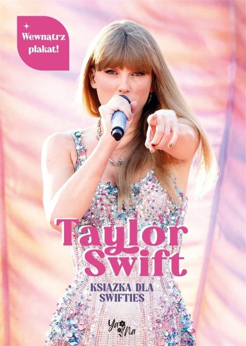 Taylor Swift. Książka dla Swifties z plakatem Taylor Swift. Książka dla Swifties z plakatem