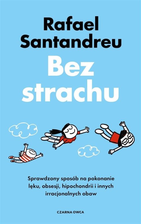 Bez strachu. Sprawdzony sposób na pokonanie lęku.. Bez strachu. Sprawdzony sposób na pokonanie lęku..