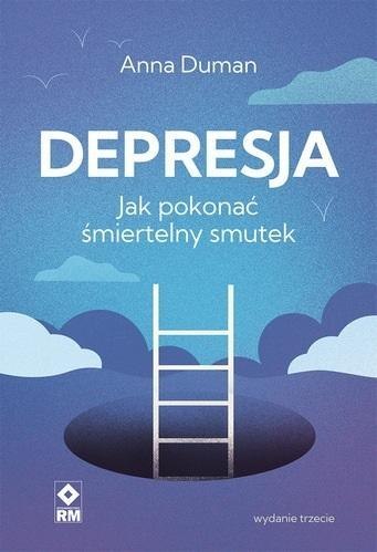 Depresja. Jak pokonać śmiertelny smutek w.3 Depresja. Jak pokonać śmiertelny smutek w.3
