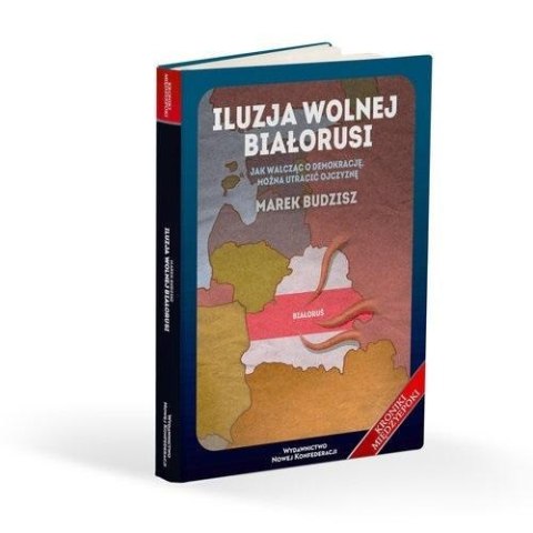 Iluzja wolnej Białorusi Iluzja wolnej Białorusi