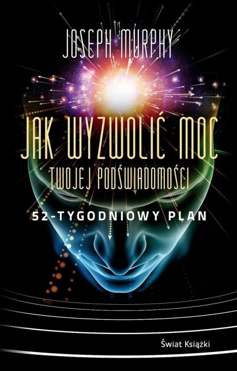Jak wyzwolić moc twojej podświadomości Jak wyzwolić moc twojej podświadomości