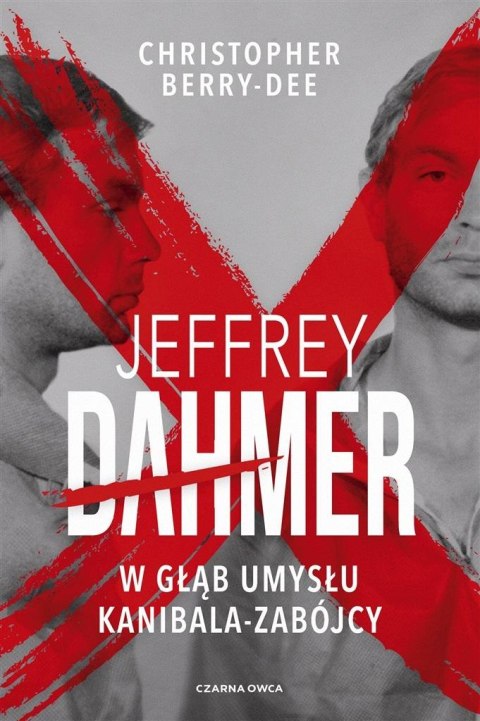 Jeffrey Dahmer. W głąb umysłu kanibala-zabójcy Jeffrey Dahmer. W głąb umysłu kanibala-zabójcy