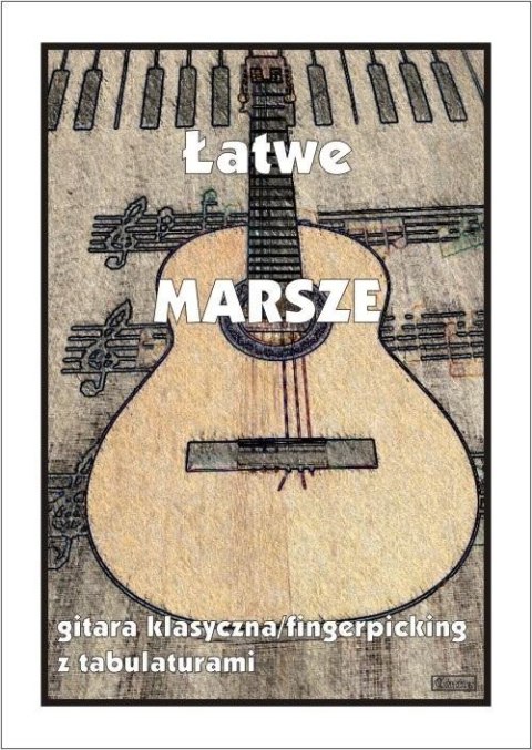 Łatwe Marsze - gitara klasyczna Łatwe Marsze - gitara klasyczna