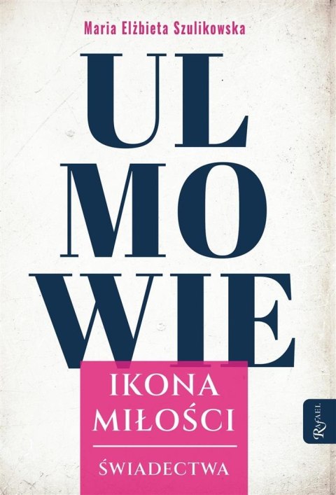 Ulmowie, Ikona Miłości, Świadectwa Ulmowie, Ikona Miłości, Świadectwa