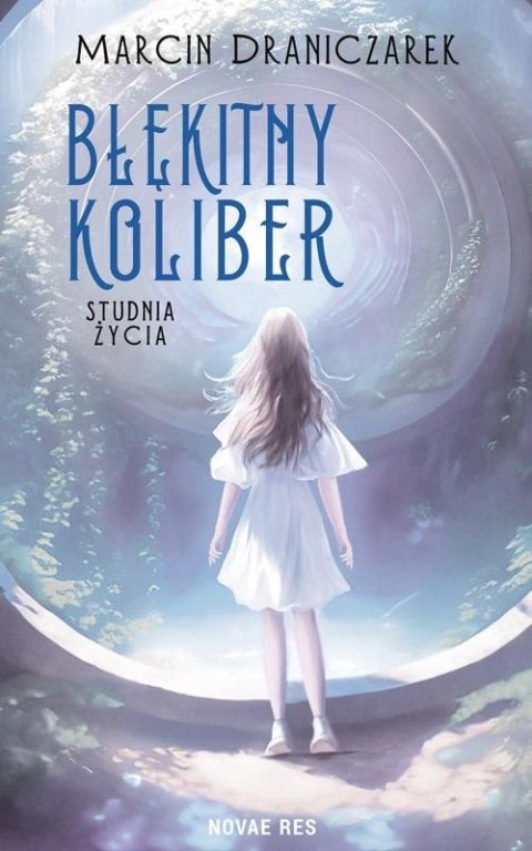 Błękitny koliber. Studnia życia Błękitny koliber. Studnia życia
