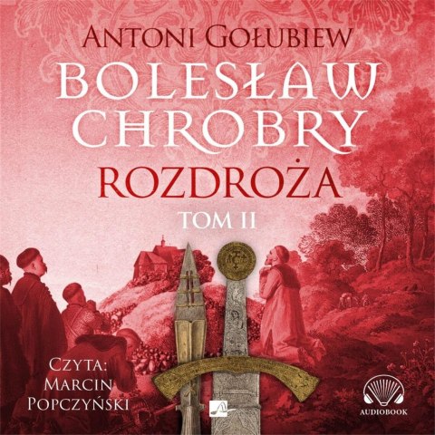 Bolesław Chrobry. Rozdroża Audiobook Bolesław Chrobry. Rozdroża Audiobook