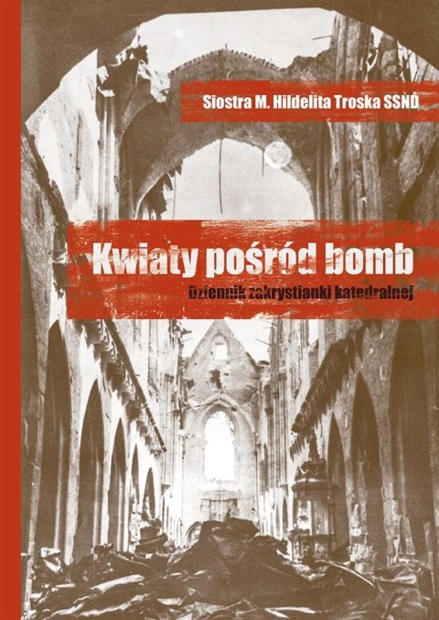 Kwiaty pośród bomb. Dziennik zakrystianki.. Kwiaty pośród bomb. Dziennik zakrystianki..