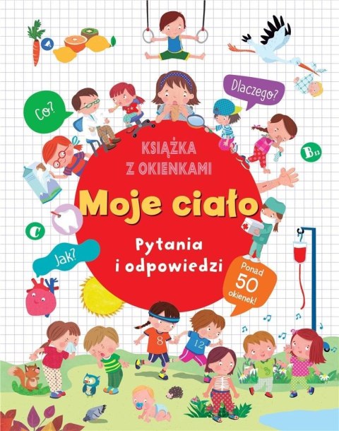 Moje ciało. Pytania i odpowiedzi Moje ciało. Pytania i odpowiedzi