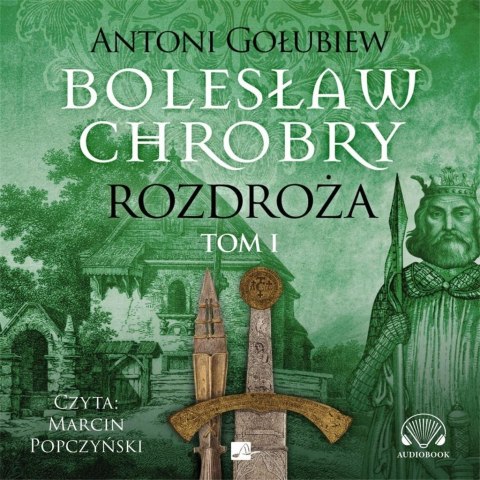 Bolesław Chrobry. Rozdroża Audiobook Bolesław Chrobry. Rozdroża Audiobook