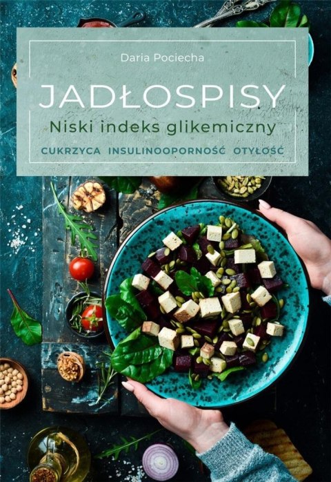 Jadłospisy. Niski indeks glikemiczny Jadłospisy. Niski indeks glikemiczny