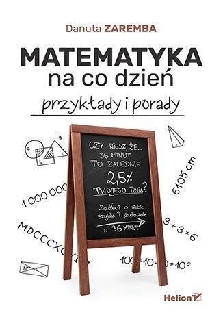 Matematyka na co dzień. Przykłady i porady Matematyka na co dzień. Przykłady i porady