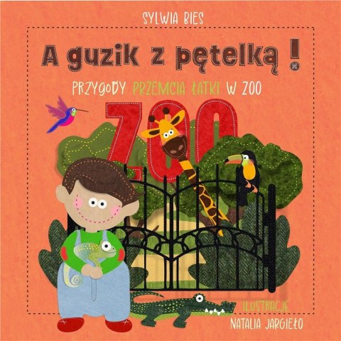 A guzik z pętelką! Przygody Przemcia Łatki w ZOO A guzik z pętelką! Przygody Przemcia Łatki w ZOO