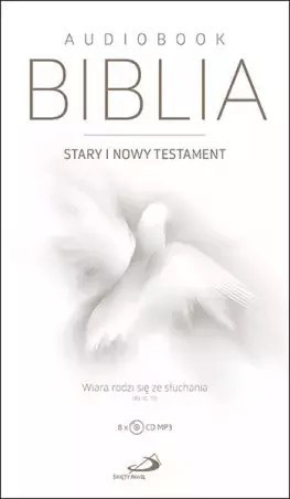 Biblia Stary i Nowy Testament. Wiara rodzi się ze słuchania. Audiobook