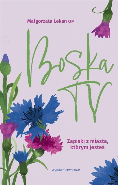 Boska Ty. Zapiski z miasta, którym jesteś Boska Ty. Zapiski z miasta, którym jesteś