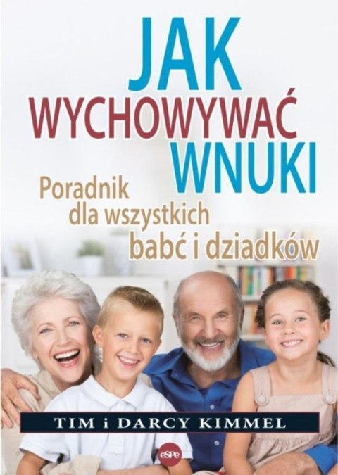 Jak wychowywać wnuki Poradnik dla wszystkich... Jak wychowywać wnuki Poradnik dla wszystkich...