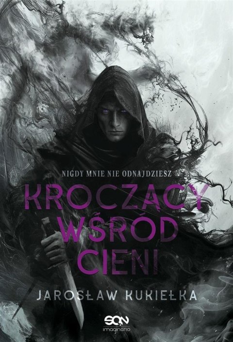 Kroczący wśród cieni. Nigdy mnie nie odnajdziesz Kroczący wśród cieni. Nigdy mnie nie odnajdziesz