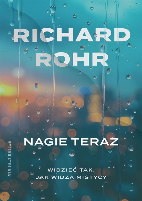 Nagie teraz. Widzieć tak, jak widzą mistycy Nagie teraz. Widzieć tak, jak widzą mistycy