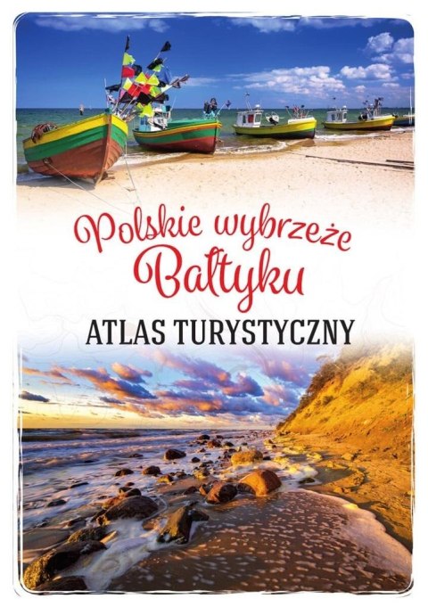 Polskie wybrzeże Bałtyku. Atlas turystyczny Polskie wybrzeże Bałtyku. Atlas turystyczny