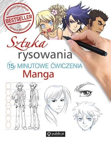 Sztuka rysowania. 15-minutowe ćwiczenia. Manga Sztuka rysowania. 15-minutowe ćwiczenia. Manga