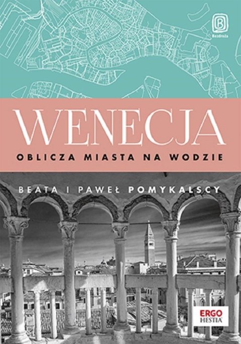 Wenecja. Oblicza miasta na wodzie Wenecja. Oblicza miasta na wodzie