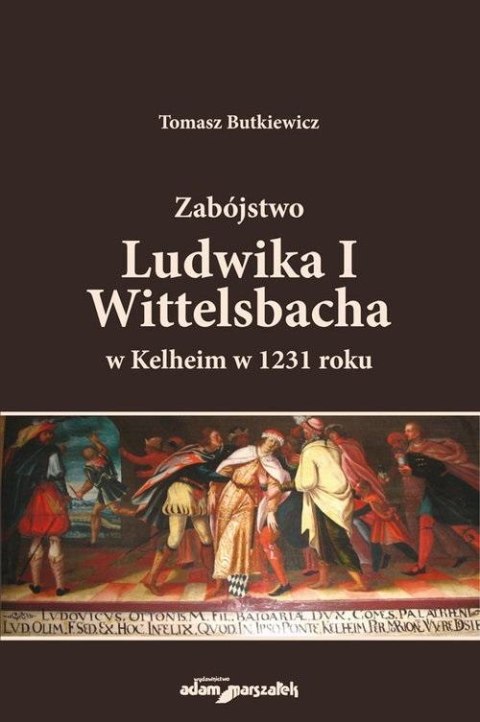 Zabójstwo Ludwika I Wittelsbacha w Kelheim w... Zabójstwo Ludwika I Wittelsbacha w Kelheim w...