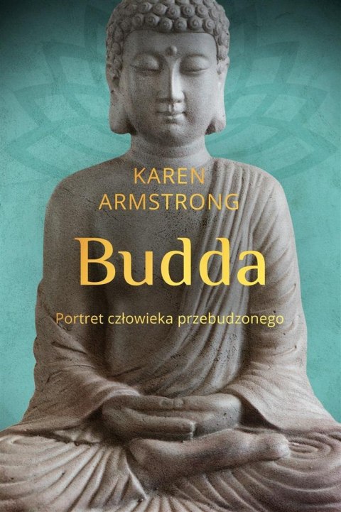 Budda. Portret człowieka przebudzonego Budda. Portret człowieka przebudzonego
