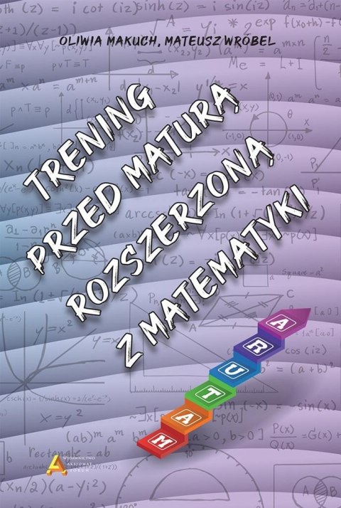 Trening przed maturą rozszerzoną z matematyki Trening przed maturą rozszerzoną z matematyki