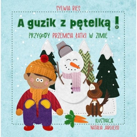 A guzik z pętelką Przygody Przemcia Łatki w zimie A guzik z pętelką Przygody Przemcia Łatki w zimie
