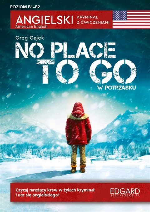 Angielski. Kryminał z ćwiczeniami. No Place to Go Angielski. Kryminał z ćwiczeniami. No Place to Go