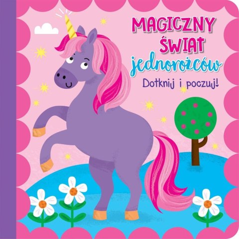 Dotknij i poczuj - Magiczny świat jednorożców Dotknij i poczuj - Magiczny świat jednorożców