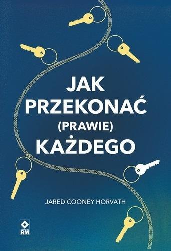 Jak przekonać (prawie) każdego Jak przekonać (prawie) każdego