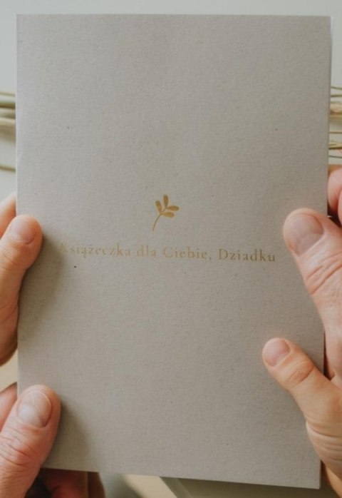Książeczka dla Ciebie, Dziadku Książeczka dla Ciebie, Dziadku