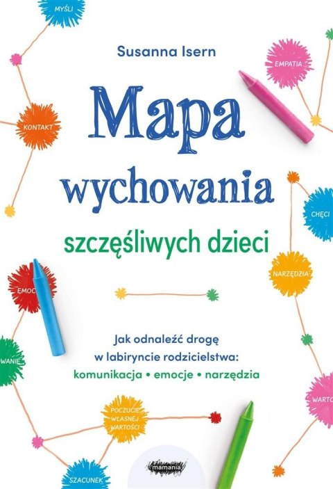 Mapa wychowania szczęśliwych dzieci Mapa wychowania szczęśliwych dzieci