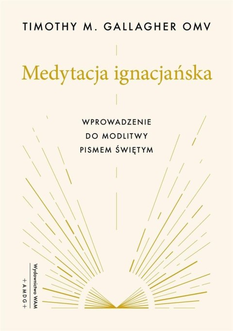 Medytacja ignacjańska Wprowadzenie do modlitwy Medytacja ignacjańska Wprowadzenie do modlitwy
