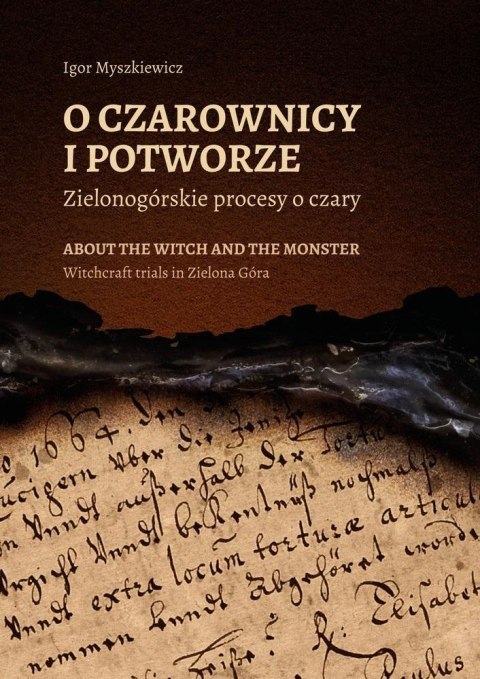 O czarownicy i potworze. Zielonogórskie procesy... O czarownicy i potworze. Zielonogórskie procesy...