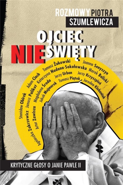 Ojciec nieświęty. Krytyczne głosy o Janie Pawle II Ojciec nieświęty. Krytyczne głosy o Janie Pawle II